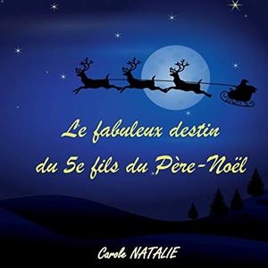 LE FABULEUX DESTIN DU 5E FILS DU PERE-NOEL | 9782322188789 | NATALIE, CAROLE