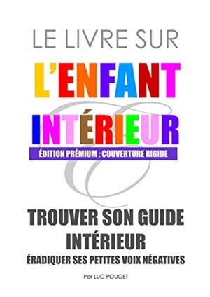 LE LIVRE SUR L'ENFANT INTÉRIEUR | 9782322156054 | POUGET, LUC