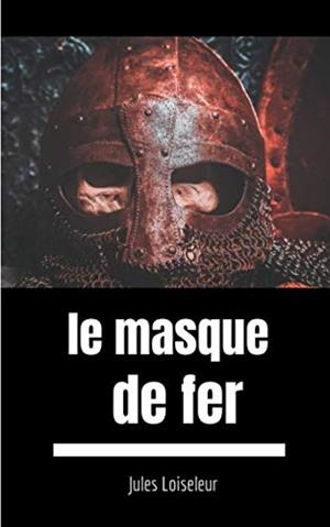 LE MASQUE DE FER | 9782322221301 | LOISELEUR, JULES
