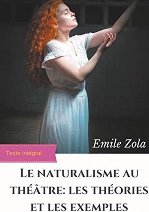 LE NATURALISME AU THEATRE : LES THEORIES ET LES EX | 9782322222407 | ZOLA, EMILE
