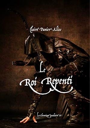 LE ROI REPENTI | 9782322190904 | PANIER-ALIX, CLAIRE