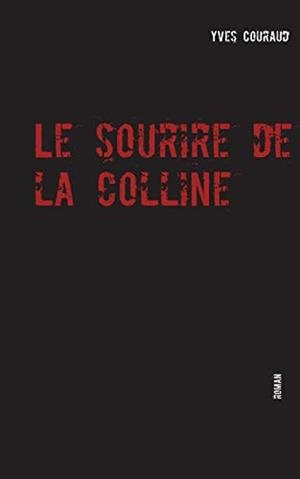 LE SOURIRE DE LA COLLINE | 9782322082438 | COURAUD, YVES