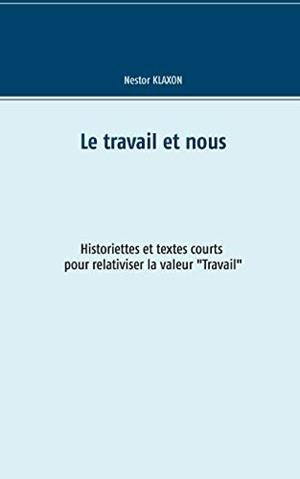 LE TRAVAIL ET NOUS | 9782322137244 | KLAXON, NESTOR