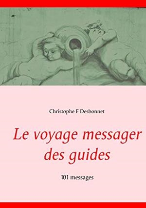 LE VOYAGE MESSAGER DES GUIDES | 9782322220229 | F DESBONNET, CHRISTOPHE