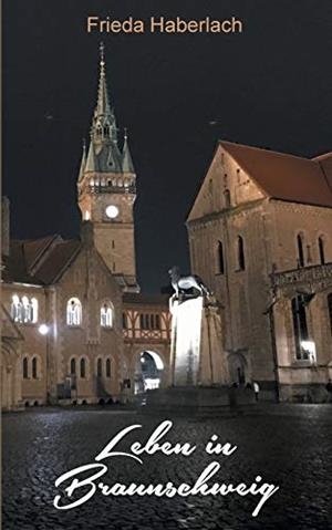 LEBEN IN BRAUNSCHWEIG | 9783751917056 | HABERLACH, FRIEDA