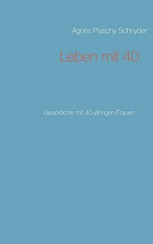 LEBEN MIT 40 | 9783732297276 | PLASCHY SCHNYDER, AGNES