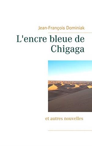 ENCRE BLEUE DE CHIGAGA, L' | 9782322188840 | DOMINIAK, JEAN-FRANCOIS