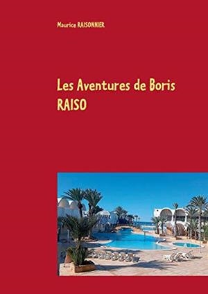 AVENTURES DE BORIS RAISO, LES | 9782322211050 | RAISONNIER, MAURICE