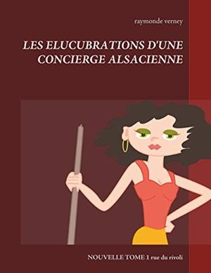 ELUCUBRATIONS D'UNE CONCIERGE ALSACIENNE, LES | 9782322171255 | VERNEY, RAYMONDE