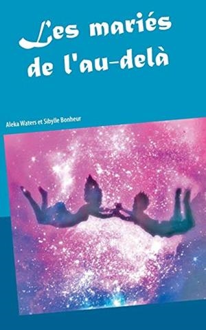 MARIÉS DE L'AU DELÀ, LES | 9782322042906 | WATERS, ALEKA / BONHEUR, SIBYLLE