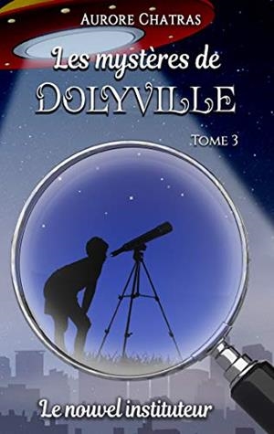 MYSTÈRES DE DOLYVILLE, LES | 9782322161805 | CHATRAS, AURORE