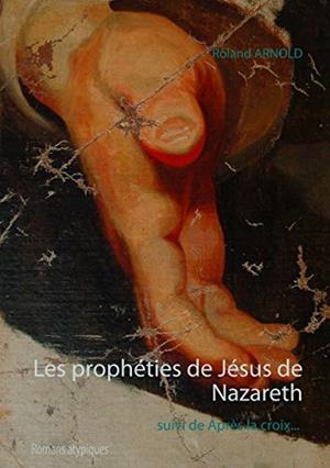 PROPHETIES DE JESUS DE NAZARETH, LES | 9782322207633 | ARNOLD, ROLAND