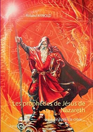 PROPHETIES DE JESUS DE NAZARETH, LES | 9782322187065 | ARNOLD, ROLAND