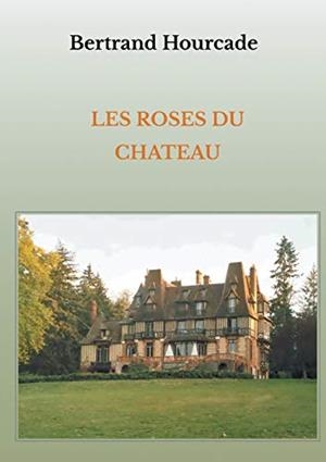 ROSES DU CHÂTEAU, LES | 9782322220861 | HOURCADE, BERTRAND