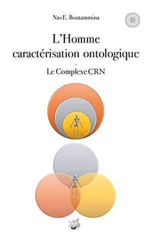 HOMME CARACTÉRISATION ONTOLOGIQUE - LE COMPLEXE CRN, L' | 9782322188437 | BOUTAMMINA, NAS E.