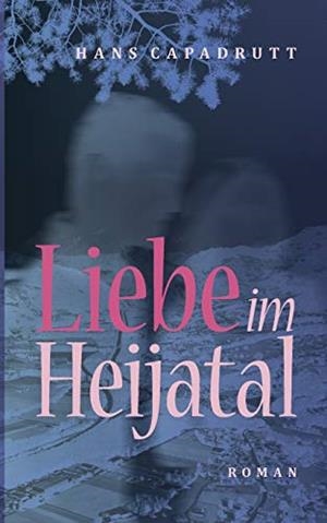 LIEBE IM HEIJATAL | 9783750419353 | CAPADRUTT, HANS