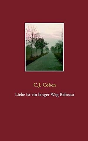 LIEBE IST EIN LANGER WEG REBECCA | 9783750451971 | COBEN, C.J.
