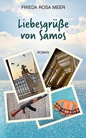 LIEBESGRÜßE VON SAMOS | 9783752851595 | MEER, FRIEDA ROSA