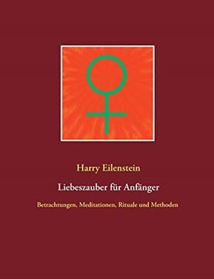 LIEBESZAUBER FUR ANFANGER | 9783750451247 | EILENSTEIN, HARRY