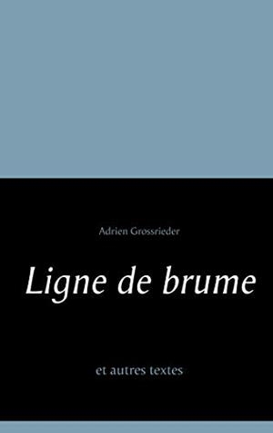 LIGNE DE BRUME | 9782322190140 | GROSSRIEDER, ADRIEN