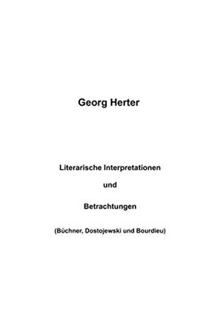 LITERARISCHE INTERPRETATIONEN UND BETRACHTUNGEN | 9783749468287 | HERTER, GEORG