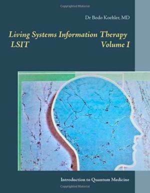 LIVING SYSTEMS INFORMATION THERAPY LSIT | 9783749471461 | KOHLER, BODO