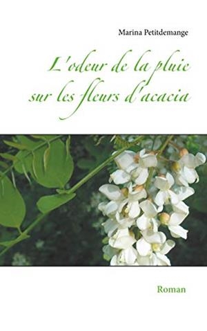 ODEUR DE LA PLUIE SUR LES FLEURS D'ACACIA, L' | 9782322222087 | PETITDEMANGE, MARINA