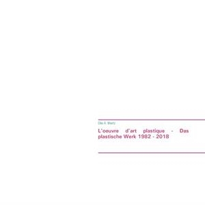 OEUVRE D'ART PLASTIQUE - DAS PLASTISCHE WERK 1982-2018, L' | 9783750403697 | WIERTZ, CLEO A.