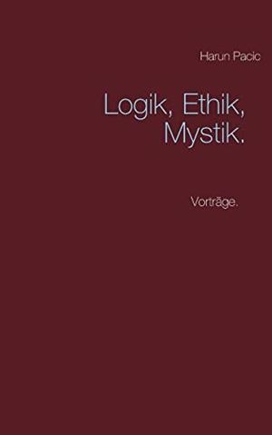 LOGIK, ETHIK, MYSTIK | 9783749469697 | PACIC, HARUN