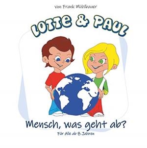 LOTTE & PAUL - MENSCH, WAS GEHT AB? | 9783752894899 | MUHLBAUER, FRANK