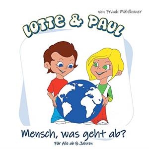 LOTTE & PAUL - MENSCH, WAS GEHT AB? | 9783750432697 | MUHLBAUER, FRANK