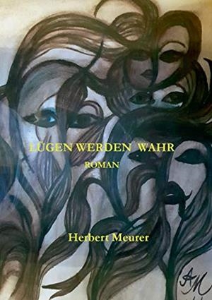 LÜGEN WERDEN WAHR | 9783749479252 | MEURER, HERBERT