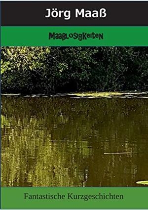 MAAßLOSIGKEITEN | 9783748121114 | MAASS, JORG