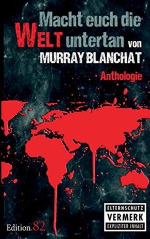 MACHT EUCH DIE WELT UNTERTAN | 9783750452879 | BLANCHAT, MURRAY