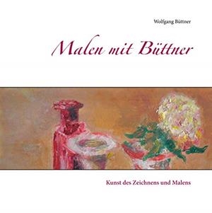 MALEN MIT BÜTTNER | 9783751900157 | BUTTNER, WOLFGANG