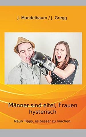 MÄNNER SIND EITEL, FRAUEN HYSTERISCH | 9783748139737 | MANDELBAUM, JUDY / GREGG, D. JOHN