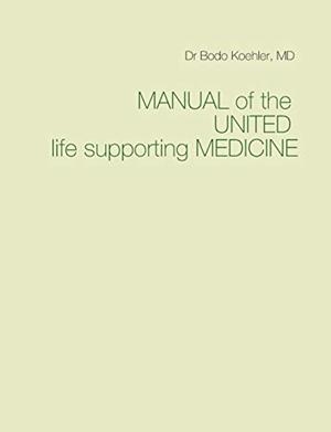 MANUAL OF THE UNITED LIFE SUPPORTING MEDICINE | 9783734763069 | KOHLER, BODO
