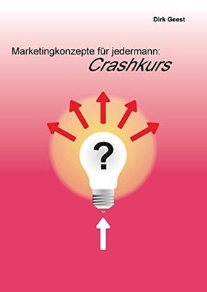 MARKETINGKONZEPTE FÜR JEDERMANN: CRASHKURS | 9783751924856 | GEEST, DIRK