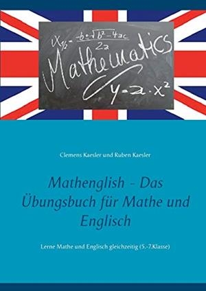 MATHENGLISH - DAS ÜBUNGSBUCH FÜR MATHE UND ENGLISCH | 9783751902427 | KAESLER, CLEMENS / KAESLER, RUBEN