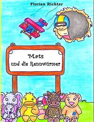MATS UND DIE RENNWÜRMER | 9783749410200 | RICHTER, FLORIAN