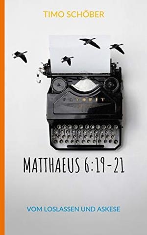 MATTHAEUS 6:19-21 | 9783749468683 | SCHOBER, TIMO