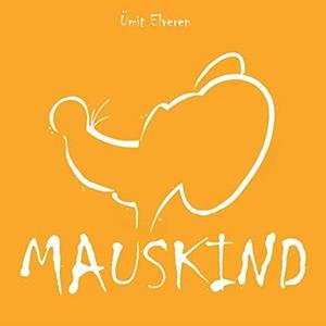 MAUSKIND | 9783750453067 | ELVEREN, UMIT