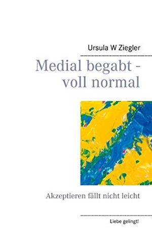 MEDIAL BEGABT - VOLL NORMAL | 9783748158325 | ZIEGLER, URSULA W.