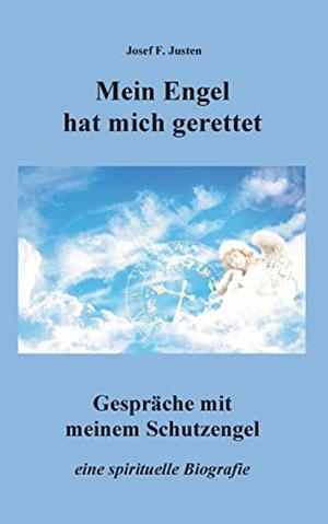 MEIN ENGEL HAT MICH GERETTET | 9783750494398 | JUSTEN, JOSEF F.