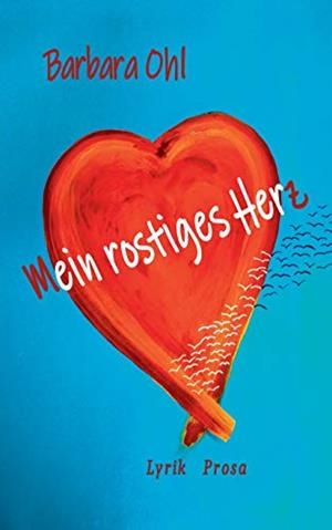 MEIN ROSTIGES HERZ | 9783751917513 | OHL, BARBARA