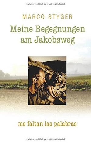 MEINE BEGEGNUNGEN AM JAKOBSWEG | 9783750453159 | STYGER, MARCO