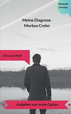 MEINE DIAGNOSE MORBUS CROHN | 9783749485307 | WOLF, J. R LUCAS