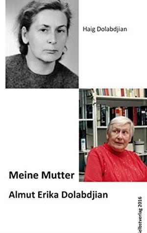 MEINE MUTTER ALMUT ERIKA DOLABDJIAN | 9783749485246 | DOLABDJIAN, HAIG