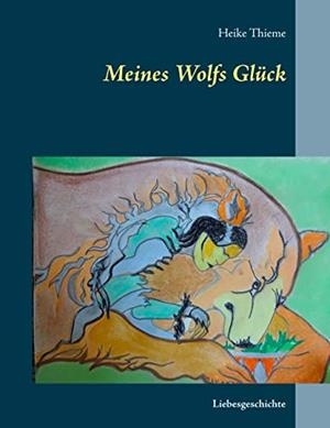 MEINES WOLFS GLÜCK | 9783734734649 | THIEME, HEIKE