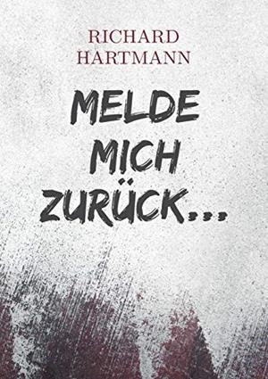 MELDE MICH ZURUCK... | 9783750425118 | HARTMANN, RICHARD